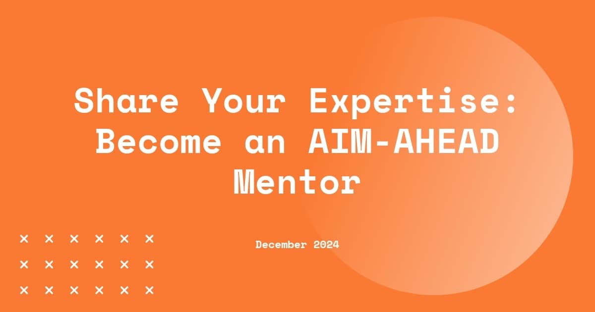 Share Your Expertise: Become an AIM-AHEAD Mentor